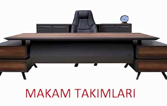 OFİS MAKAM TAKIMLARI